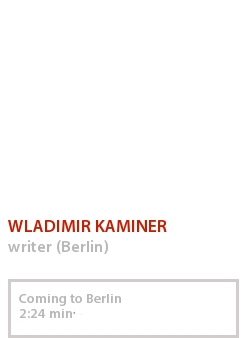 WLADIMIR KAMINER - COMING TO BERLIN