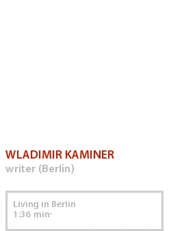 WLADIMIR KAMINER - LIVING IN BERLIN