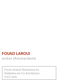 FOUAD LAROUI - FROM DUTCH TOLERANCE TO DEBATES ON CO-EXISTENCE