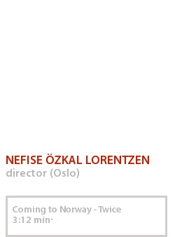 NEFISE ÖZKAL LORENTZEN - COMING TO NORWAY - TWICE