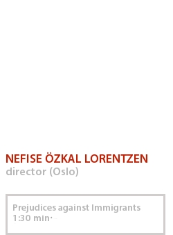 NEFISE ÖZKAL LORENTZEN - PREJUDICES AGAINST IMMIGRANTS