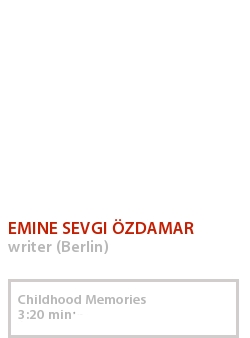 EMINE SEVGI ÖZDAMAR - CHILDHOOD MEMORIES