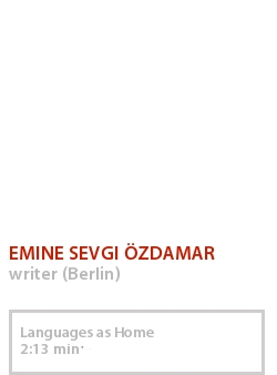 EMINE SEVGI ÖZDAMAR - LANGUAGES AS HOME