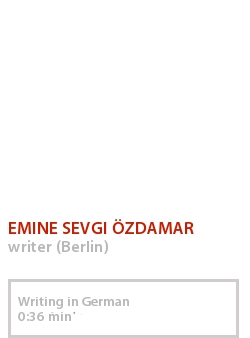 EMINE SEVGI ÖZDAMAR - WRITING IN GERMAN